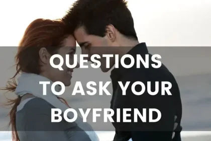 Questions to Ask Your Boyfriend
